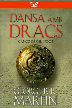 [A Song of Ice and Fire 05] • Dansa Amb Dracs